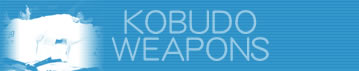 KOBUDO WEAPONS